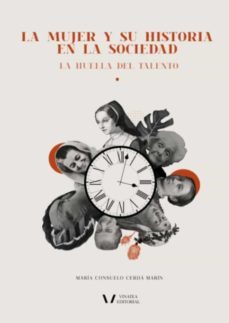 la mujer y su historia en la sociedad: la huella del talento-maria consuelo cerda marin-9788412210989