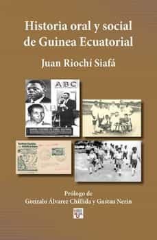 historia oral y social de guinea ecuatorial-juan riochi siafa-9788412363289