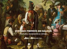 dionisio fierros en galicia-diego rodriguez paz-9788412607789