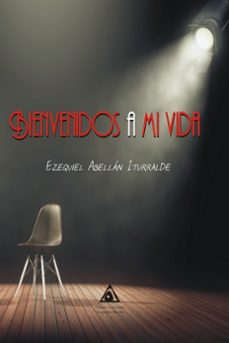 bienvenidos a mi vida-ezequiel abellan iturralde-9788412712889