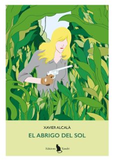 el abrigo del sol-xavier alcala-9788412750089