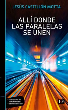 alli donde las paralelas se unen-jesus castillon motta-9788412758689