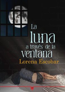 la luna a través de la ventana-lorena escobar-9788412813289