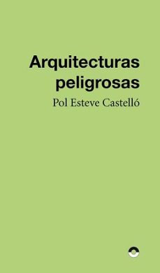 arquitecturas peligrosas-pol esteve castello-9788412819489