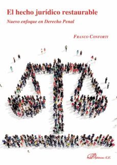 el hecho juridico restaurable.nuevo enfoque en derecho penal (ebook)-franco conforti-9788413240589