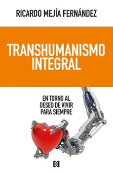 transhumanismo integral (ebook)-ricardo mejia fernandez-9788413395517