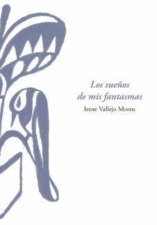 los sueños de mis fantasmas-irene vallejo-9788413404189