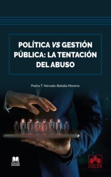 política vs gestión pública: la tentación del abuso-pedro t. nevado-batalla moreno-9788413597089