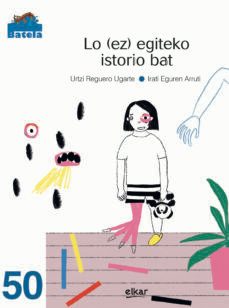 lo (ez) egiteko istorio bat-urtzi reguero ugarte-9788413601489