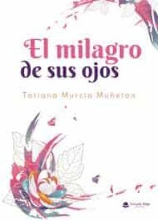 el milagro de sus ojos-tatiana murcia muñeton-9788413630489