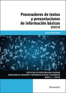 (uf0510) procesadores de textos y presentaciones de informacion basicos-oscar sanchez estella-9788413673189