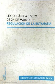 ley organica 3/2021, de 24 de marzo, de regulacion de la eutanasia-9788413774589