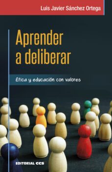 aprender a deliberar: etica y educacion con valores-luis javier sanchez ortega-9788413791289