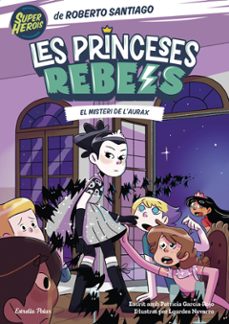 princeses rebels 5. el misteri de l'aurax-roberto santiago-9788413895789
