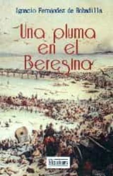 una pluma en el beresina-ignacio fernandez de bobadilla-9788415074489