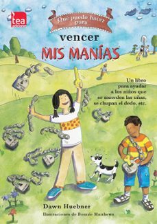 ¿que puedo hacer para vencer mis manias? un libro para ayudar a l os niños que se muerden las uñas, se chupan el dedo, etc-dawn huebner-9788415262589