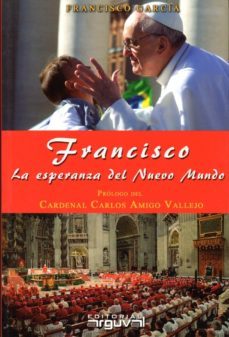 francisco, la esperanza del nuevo mundo-9788415329589