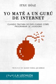 yo mate a un guru de internet-itxu diaz-9788415436089