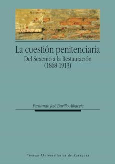 la cuestion penitenciaria. del sexenio a la restauracion (1868-1913) (ebook)-fernando burillo albacete-9788415538189