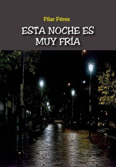 esta noche es muy fria-pilar perez-9788415584889