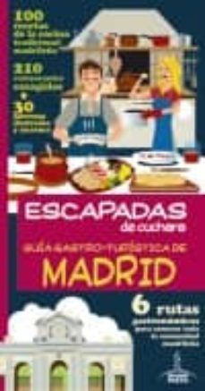 guia gastro-turistica de madrid (escapadas de cuchara): 6 rutas g astronomicas para conocer toda la comunidad madrileña-9788415847489