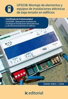 (i.b.d.) uf0538  montaje de elementos y equipos en instalaciones electricas de baja tension en edificios uf0538-9788415848189