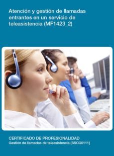 atencion y gestion de llamadas entrantes en un servicio de teleas istencia (mf1423_2)-9788416102389