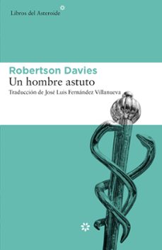 un hombre astuto-robertson davies-9788416213689