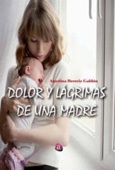 dolor y lagrimas de una madre-agustina herreiz galdon-9788416332489