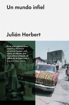 un mundo infiel (ebook)-julian herbert-9788416420889