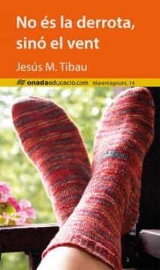 no es la derrota, sino el vent-jesus maria tibau i tarrago-9788416505289