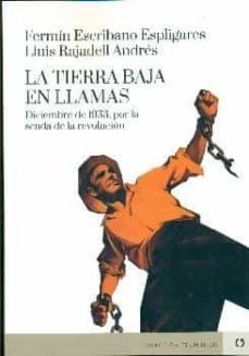 la tierra baja en llamas: diciembre de 1933, por la senda de la revolucion-9788416565689