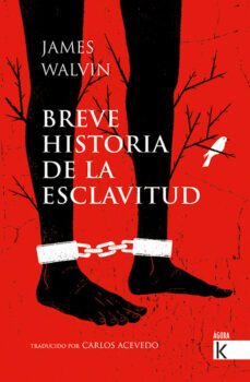 breve historia de la esclavitud-james walvin-9788416721689