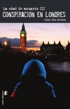 la edad de acuario iii. conspiracion en londres-cesar diez-9788416947089