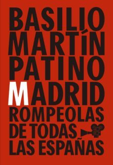 basilio martin patino: madrid, rompeolas de todas las españas-9788417048389