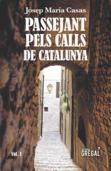 passejant pels calls de catalunya (vol. i)-josep maria casas moreno-9788417082789