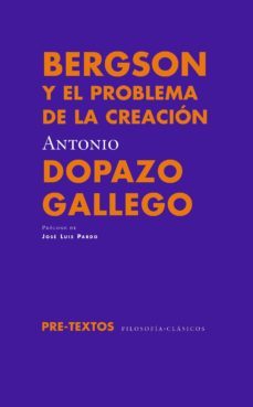 bergson y el problema de la creacion-antonio dopazo-9788417143589