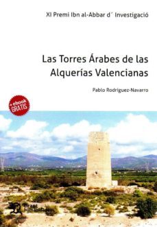 las torres arabes de las alquerias valencianas (xi premi ibn abbar d investigacio)-9788417203689