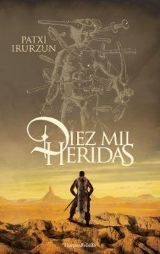 (pe) diez mil heridas-patxi irurzun-9788417216689
