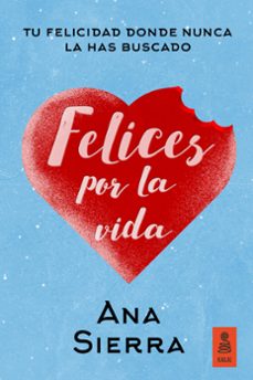 felices por la vida. tu felicidad donde nunca la has buscado-9788417248789
