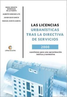 las licencias urbanisticas tras la directiva de servicios: 2000 cuestiones para una aproximacion teorica y normativa (2ª ed.)-9788417326289