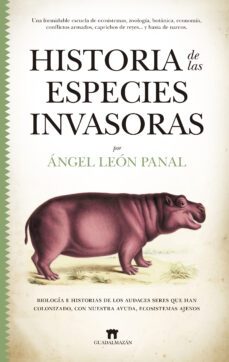 historia de las especies invasoras-angel leon panal-9788417547189