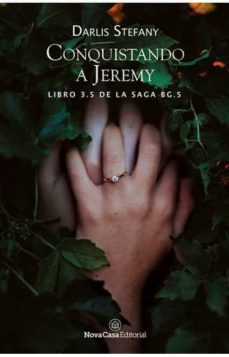 conquistando a jeremy. libro 3.5 de la saga bg.5-darlis stefany-9788417589189