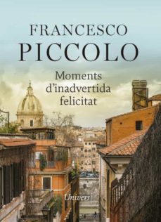 moments d inadvertida felicitat-francesco piccolo-9788417868789
