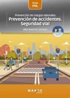 prevencion de riesgos laborales: prevencion de accidentes. seguri dad vial-alba ramirez soriano-9788417903589