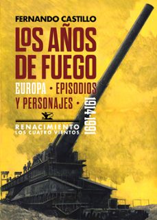 los años de fuego: europa, episodios y personajes. 1914-1991-fernando castillo-9788417950989