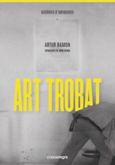 art trobat: histories d antiquaris-artur ramon-9788418022289