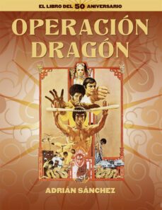 operacion dragon. el libro del 50 aniversario-adrian sanchez-9788418181689