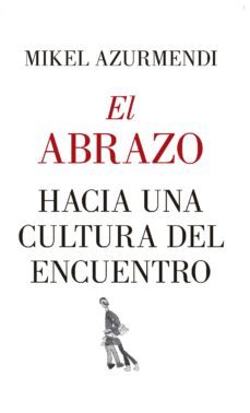 el abrazo. hacia una cultura del encuentro (ebook)-mikel azurmendi-9788418578489