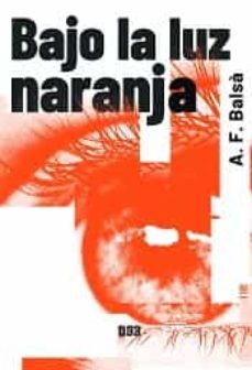 bajo la luz naranja-albert farre balsa-9788418783289